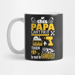 If Papa Can’t Fix It Then He Must Be Hammered Mug